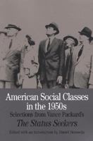 American Social Classes in the 1950s: Selections from Vance Packard's The Status Seekers (The Bedford Series in History and Culture) 0312111800 Book Cover