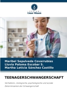 TEENAGERSCHWANGERSCHAFT: Verhaltens-, biologische, psychologische und soziale Determinanten der Schwangerschaft (German Edition) 6208779510 Book Cover