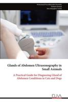 Glands of Abdomen Ultrasonography in Small Animals: A Practical Guide for Diagnosing Gland of Abdomen Conditions in Cats and Dogs 9999330088 Book Cover