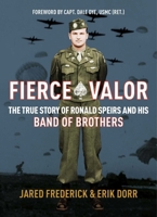 Fierce Valor: The True Story of Ronald Speirs and his Band of Brothers 1684514037 Book Cover