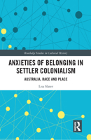 Anxieties of Belonging in Settler Colonialism: Australia, Race and Place 0367585596 Book Cover