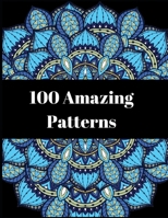 100 Amazing Patterns: Ultimate Relaxation and stress relieve mandala coloring books for both men and women 1693241102 Book Cover