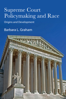 Supreme Court Policymaking and Race: Origins and Development (Suny American Constitutionalism) B0FNQVPHJX Book Cover
