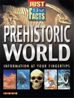 Just the Facts Prehistorc World 1860078621 Book Cover