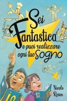 Sei fantastico e puoi realizzare ogni tuo sogno: Un libro per bambini che trasmette importanti valori. Storie in grado di far crescere l'autostima e credere nei propri sogni B0BR931P9Q Book Cover