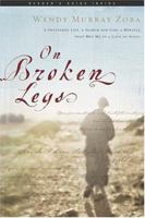 On Broken Legs: A Shattered Life, a Search for God, a Miracle That Met Me in a Cave in Assisi 1576836436 Book Cover