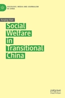 Social Welfare in Transitional China (Sociology, Media and Journalism in China) 9813296593 Book Cover