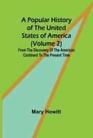 A popular history of the United States of America (Volume 2): from the discovery of the American continent to the present time 9361476246 Book Cover