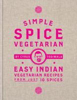 Simple Spice Vegetarian: Easy Indian vegetarian recipes from just 10 spices 1784725765 Book Cover