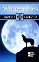 Fact or Fiction? - Werewolves (paperback edition) (Fact or Fiction?) 0737722797 Book Cover