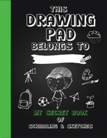 Drawing Pad! My Secret Book of Scribbling's and Sketches: Sketchbook for Kids, Large Blank Pages 8. 5 X11 110 Pages for Drawing, Sketching and Crayon Coloring (Kids Drawing Books) 1676745149 Book Cover