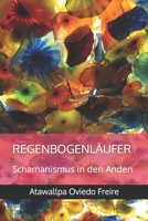 Regenbogenläufer: Schamanismus in den Anden B0BZFD19JZ Book Cover