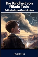 Die Kindheit von Nikola Tesla: Erfinderische Geschichten (German Edition) B0CLHRD3JP Book Cover