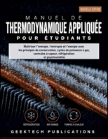 MANUEL DE THERMODYNAMIQUE APPLIQUÉE POUR ÉTUDIANTS: Maîtriser l'énergie, l'entropie et l'exergie avec les principes de conservation, cycles de ... et psychrométrie (French Edition) B0HK2XPJTR Book Cover