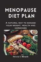 Menopause Diet Plan: A natural way to manage your weight, health and hormones B0CLHDZFXV Book Cover