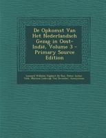 De Opkomst Van Het Nederlandsch Gezag in Oost-Indië, Volume 3 1144929474 Book Cover