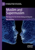 Muslim and Supermuslim: The Quest for the Perfect Being and Beyond 3030370925 Book Cover
