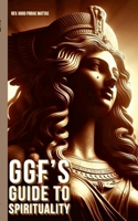 Ggf's Guide to Spirituality 1304387488 Book Cover