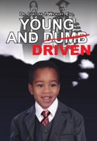 Young and Driven: A Guide to Making Your Dreams Come True for the Young and Young at Heart 0998969818 Book Cover