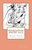 Neo-romantic Poetry Vol II: Spanish - English / Español - Inglés 1508804648 Book Cover