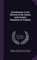 Introduction to the History of the Colony and Ancient Dominion of Virginia 1275843220 Book Cover