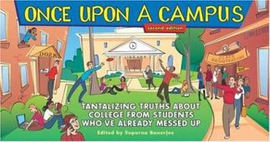 Once Upon a Campus: Tantalizing Truths about College from People Who've Already Messed Up 0743251857 Book Cover