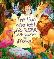 Storytime: The Lion Who Lost His Roar but Learnt to Draw 1781716625 Book Cover