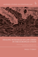 Dealing with Rule of Law Crises in the European Union: Challenges from a Comparative Federalism Perspective (Modern Studies in European Law) 1509991298 Book Cover