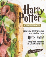 Harry Potter Cookbook: Simple, Nutritious and Delicious Harry Potter Inspired Recipes in One Cookbook 1674209029 Book Cover