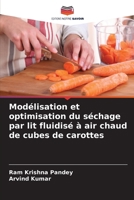 Modélisation et optimisation du séchage par lit fluidisé à air chaud de cubes de carottes 620913520X Book Cover
