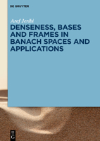 Denseness, Bases and Frames in Banach Spaces and Applications 3110484889 Book Cover