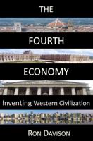 The Fourth Economy: Inventing Western Civilization 0983823200 Book Cover