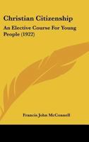 Christian Citizenship; an Elective Course for Young People 1145373941 Book Cover