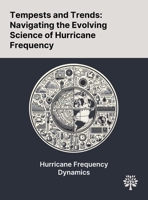 Tempests and Trends: Navigating the Evolving Science of Hurricane Frequency 1022905708 Book Cover