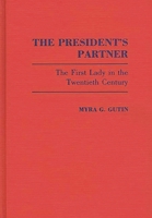 The President's Partner: The First Lady in the Twentieth Century (Contributions in Women's Studies) 0313253358 Book Cover