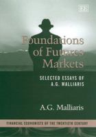 Foundations of Futures Markets: Selected Essays of A.G. Malliaris (Financial Economists of the Twentieth Century) 1858980704 Book Cover