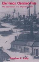 Idle Hands, Clenched Fists: The Depression in a Shipyard Town 0851244475 Book Cover