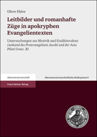 Leitbilder Und Romanhafte Zuge in Apokryphen Evangelientexten: Untersuchungen Zur Motivik Und Erzahlstruktur (Anhand Des Protevangelium Jacobi Und Der 3515084703 Book Cover