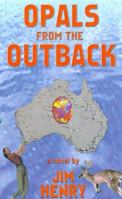 Opals from the Outback 1587211041 Book Cover