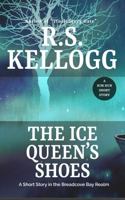 The Ice Queen's Shoes: A Short Story in the Breadcove Bay Realm 1956123121 Book Cover