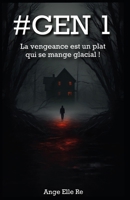 #GEN1 - La vengeance est un plat qui se mange glacial ! (T.1): Thriller haletant entre justice implacable et vengeance glaciale - humour noir, héroïnes badasses et révélations explosives B0G4DS4B4Q Book Cover