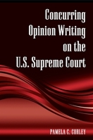 Concurring Opinion Writing on the U.S. Supreme Court 1438430671 Book Cover