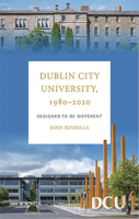 Dublin City University 1980-2020: Designed to be Different 1846828082 Book Cover