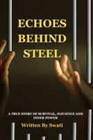 Echoes Behind Steel: A True Story of Survival, Injustice and Inner Power B0FPB1C3ZL Book Cover