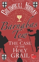Barnabas Tew and The Case of The Holy Grail B09RM4DY2K Book Cover