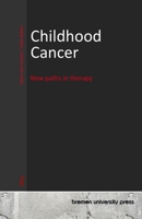 Childhood Cancer: New paths in therapy 3690352975 Book Cover