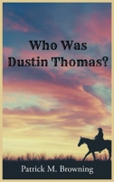 Who was Dustin Thomas? 1685366406 Book Cover