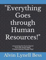Everything Goes Through Human Resources!: Uncovering the Dunn Deal III 1729663060 Book Cover