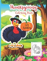 Thanksgiving Coloring Book For Toddlers: 30 Unique Designs with Autumn Leaves, Pumpkins, Turkeys and more B08M2KBK92 Book Cover