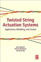 Twisted String Actuation Systems: Applications, Modelling, and Control 0128141956 Book Cover